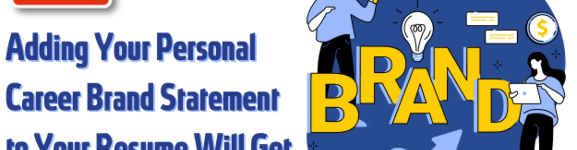 Adding Your Personal Career Brand Statement to Your Resume Will Get You More Interviews!