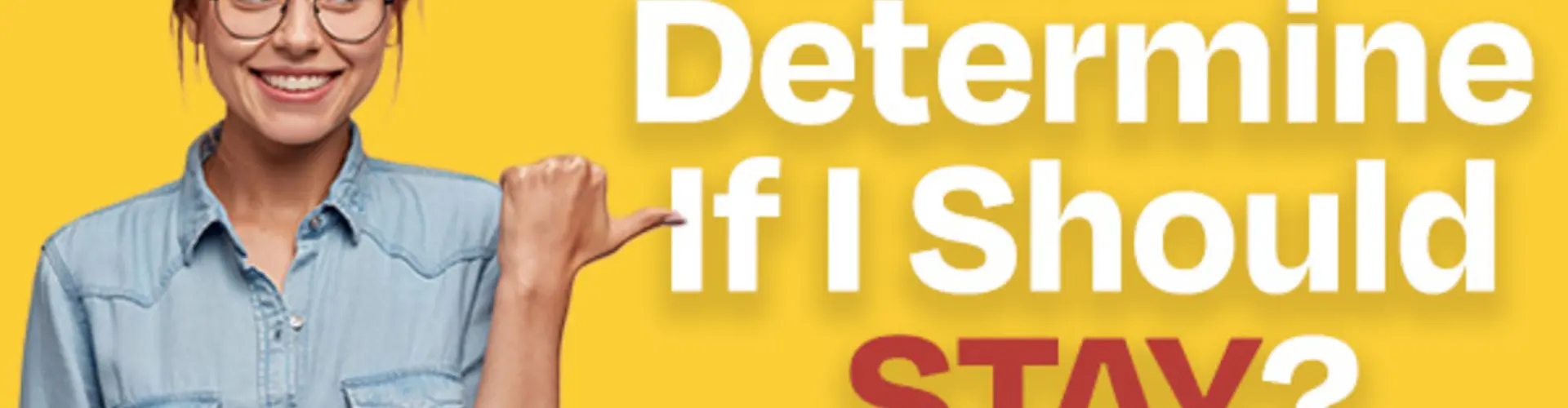 Decide Whether or Not to Stay Employed with Your Current Insurance Employer