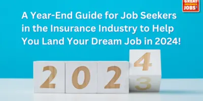 A Year-End Guide for Job Seekers in the Insurance Industry to Help You Land Your Dream Job in 2024!