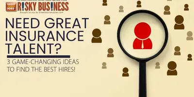 Need Great Insurance Talent? 3 Game-Changing Ideas to Find the Best Hires