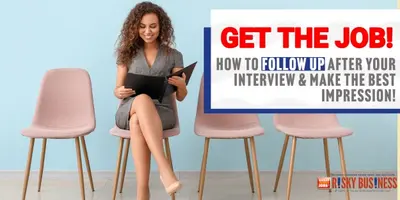How to Make a Positive Impression After an Interview to Increase Your Chances of Getting the Job!