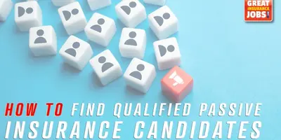 How to Target Passive Insurance Candidates in a Tight Labor Market