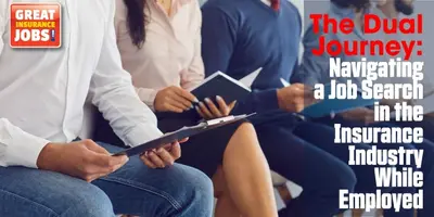 The Dual Journey: Navigating a Job Search in the Insurance Industry While Employed