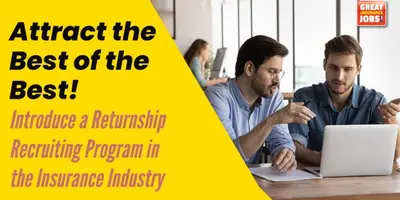 Attract Top Talent- Launch a Returnship Recruiting Program in the Insurance Industry