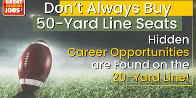Don’t Always Buy 50-Yard Line Seats- Hidden Career Opportunities are Found on the 20 Yard Line!
