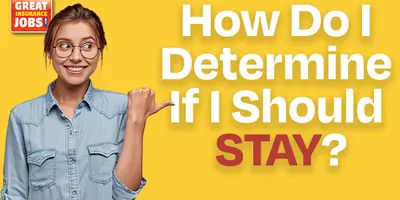 Decide Whether or Not to Stay Employed with Your Current Insurance Employer